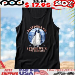 Flippers up Ii stand with the penguins resist tariffs t shirt
