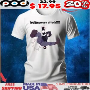 Forsaken Two Time Pussy Attack Shirt