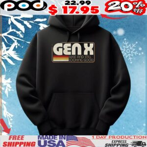 Gen X wise and still looking good t shirt