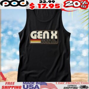 Gen X wise and still looking good t shirt