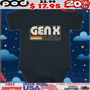 Gen X wise and still looking good t shirt