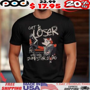 Get In Loser We're Going Dumpster Dining Rat Shirt