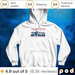 Girls will be girls Patriotic Feminist 4th of July t shirt