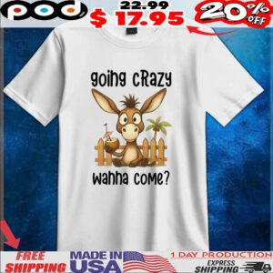 Goat going crazy wanna come t shirt