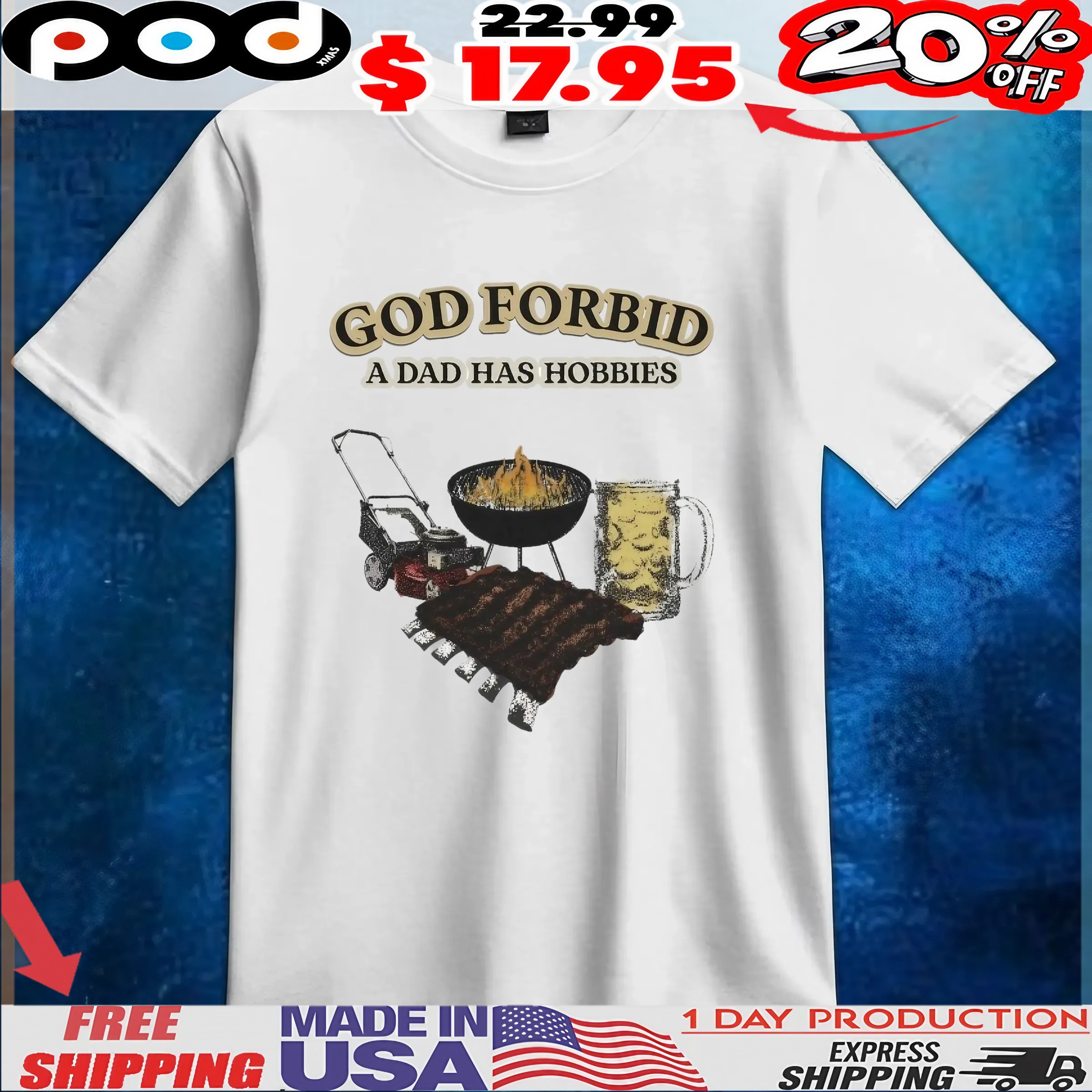 God Forbid A Dad Has Hobbies BBQ T shirt