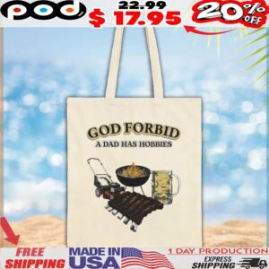 God Forbid A Dad Has Hobbies BBQ T shirt