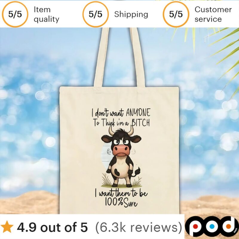 Cow I don’t want anyone to think I’m a bitch I want them to be 100 sure t shirt