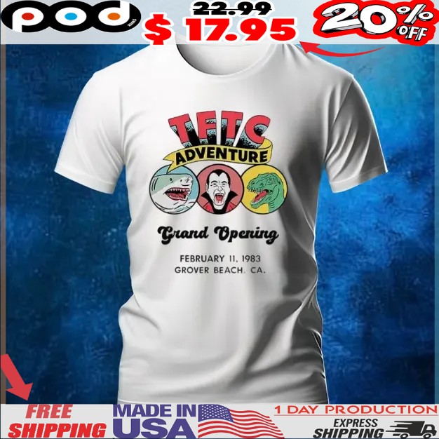 Grand Opening Tftc Adventure t shirt Grand Opening Tftc Adventure t shirt