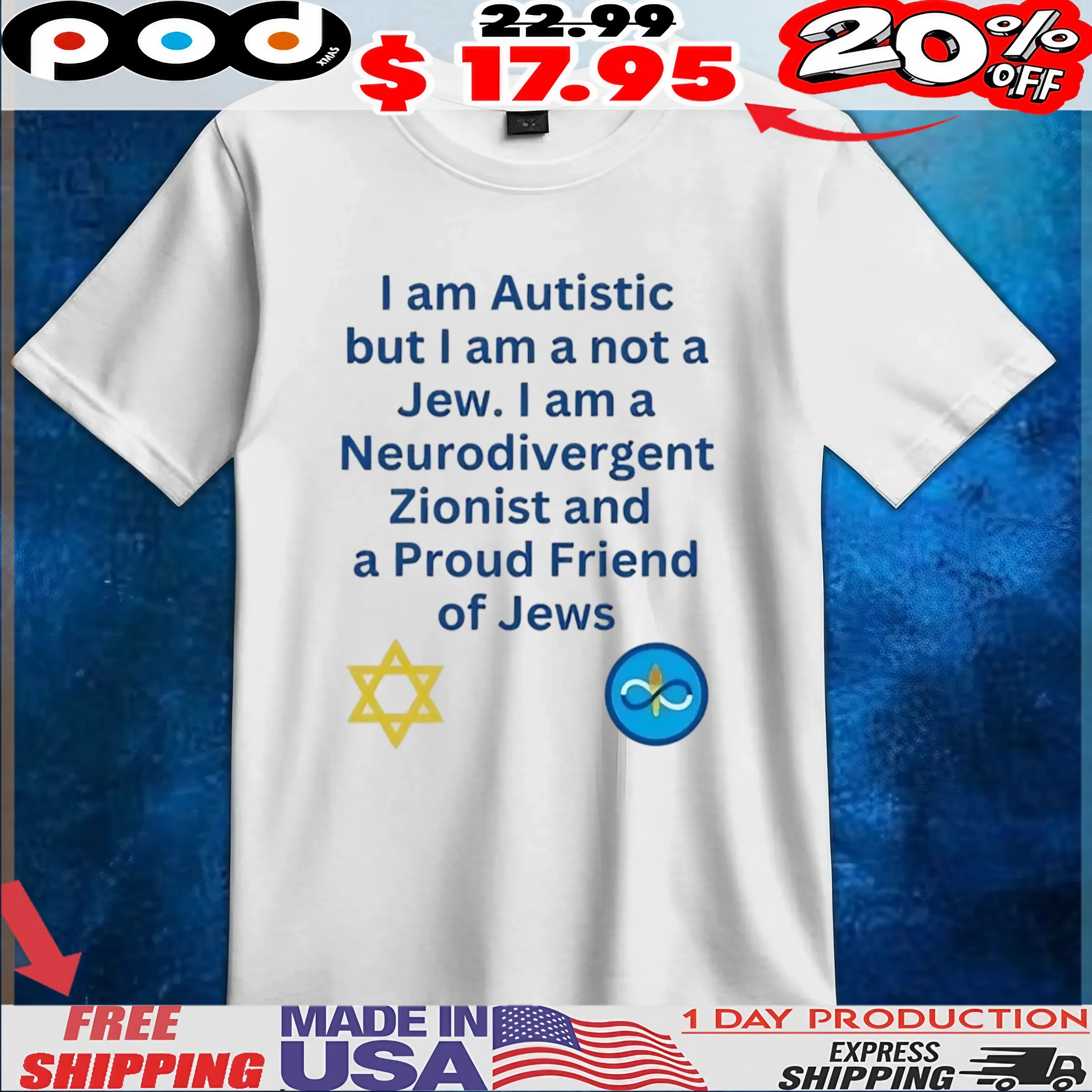 I Am Autistic But I Am A Not A Jew I Am A Neurodivergent Zionist And A Proud Friend Of Jews T shirt