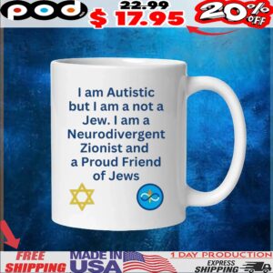 I Am Autistic But I Am A Not A Jew I Am A Neurodivergent Zionist And A Proud Friend Of Jews T shirt