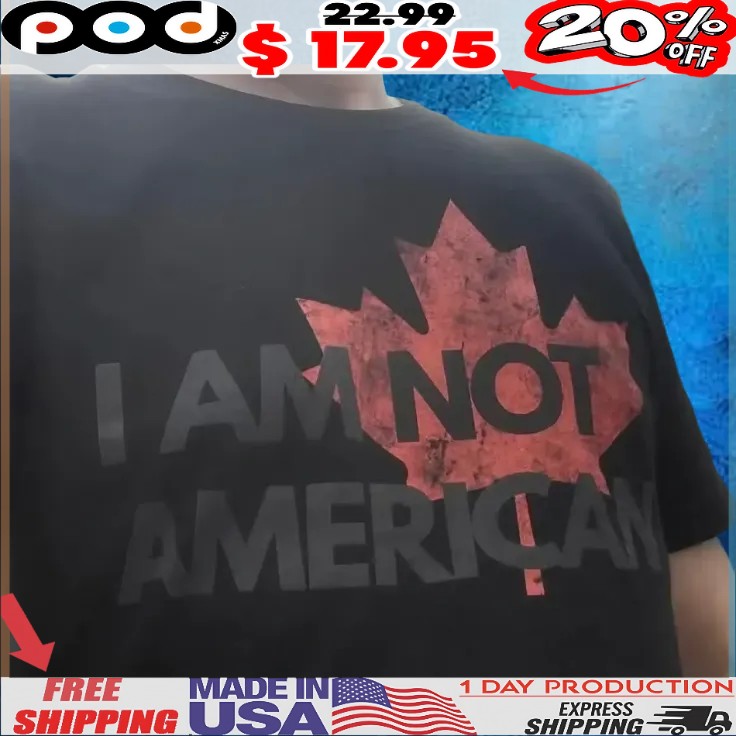 I Am Not American Canada T Shirt
