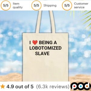 I Love BEING A LOBOTOMIZED SLAVE T Shirt