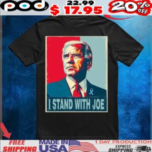 I Stand with Joe Support Joe Biden on his Fight Against Prostate Cancer T Shirt