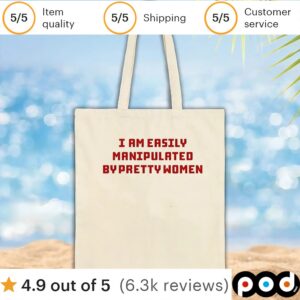 I am easily manipulated by pretty women t shirt