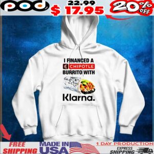 I financed a Chipotle burrito with Klarna t shirt