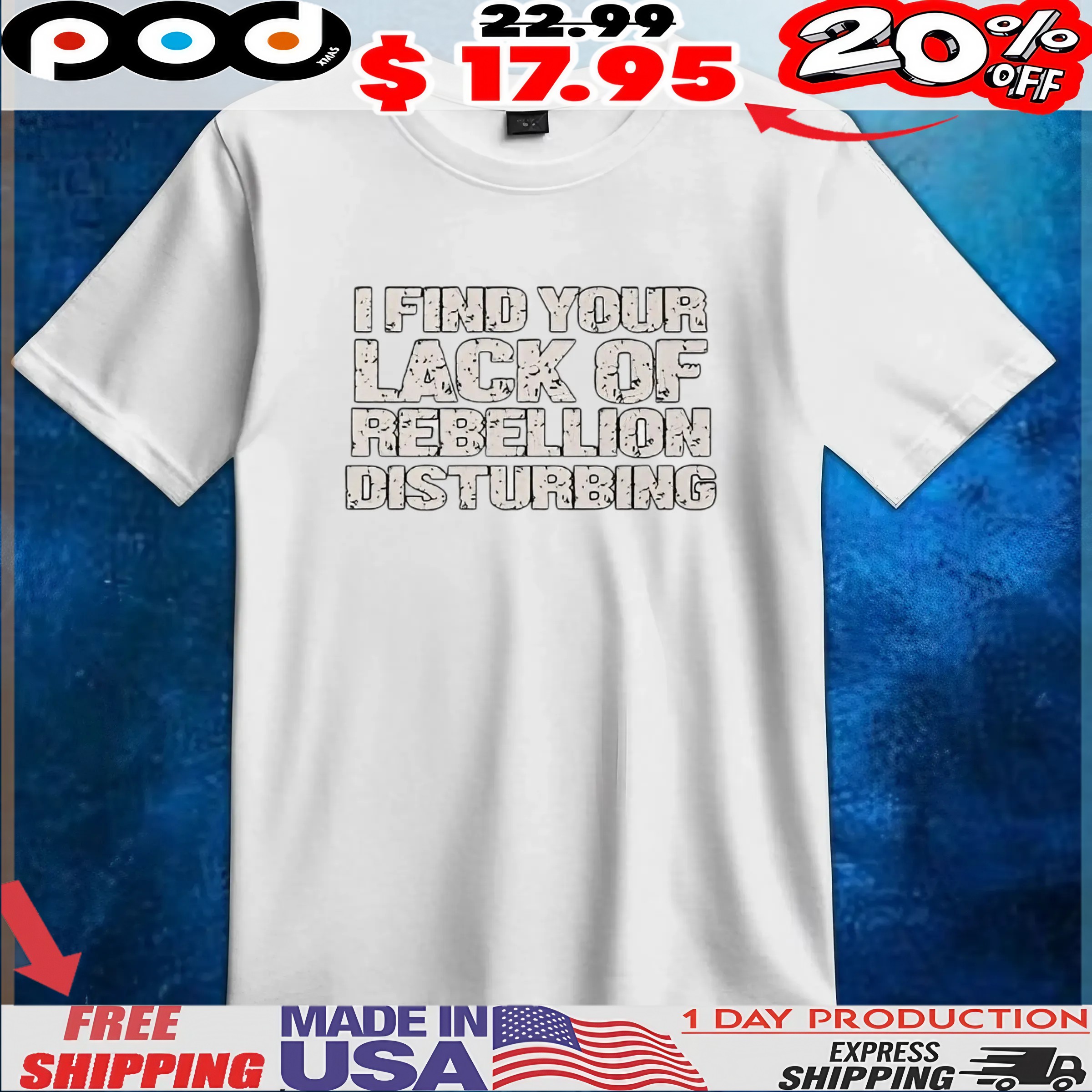 I find your lack of rebellion disturbing t shirt I find your lack of rebellion disturbing t shirt