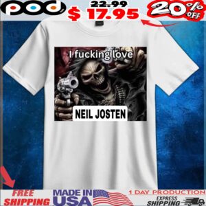 I fucking love NEIL JOSTEN T Shirt
