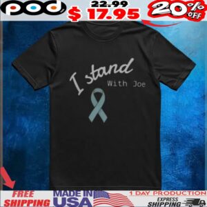 I stand With Joe Prostate Cancer Awareness Support T Shirt