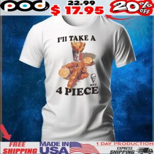 I'll Take A 4 Piece Kentucky Fried Chicken Shirt