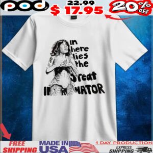 In Here Lies The Great Imitation T Shirt