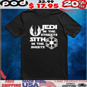 Jedi in the streets sith in the sheets t shirt