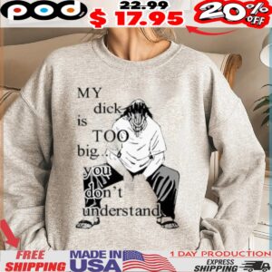 Jujutsu Kaisen My Dick Is Too Big You Don’t Understand Anime Shirt