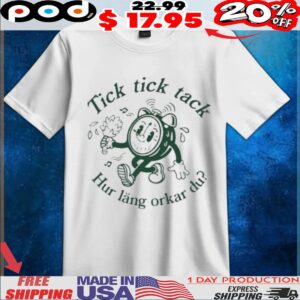 Kaj Tick Tick Tack Hur Läng Orkar Du T shirt