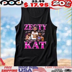 Karl Anthony Towns Zesty Kat for sure after all that oh my God they really did t shirt
