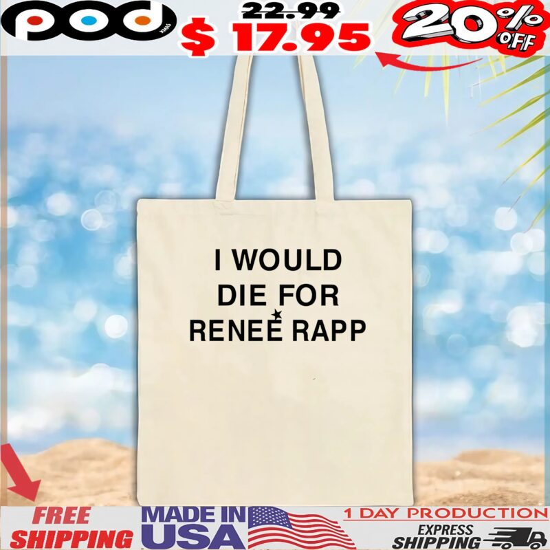 I would die for renee rapp t shirt