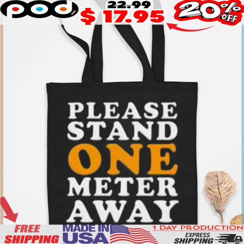 Please Stand One Meter Away Shirt
