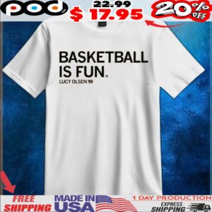 Lucy Olsen Basketball Is Fun T Shirt