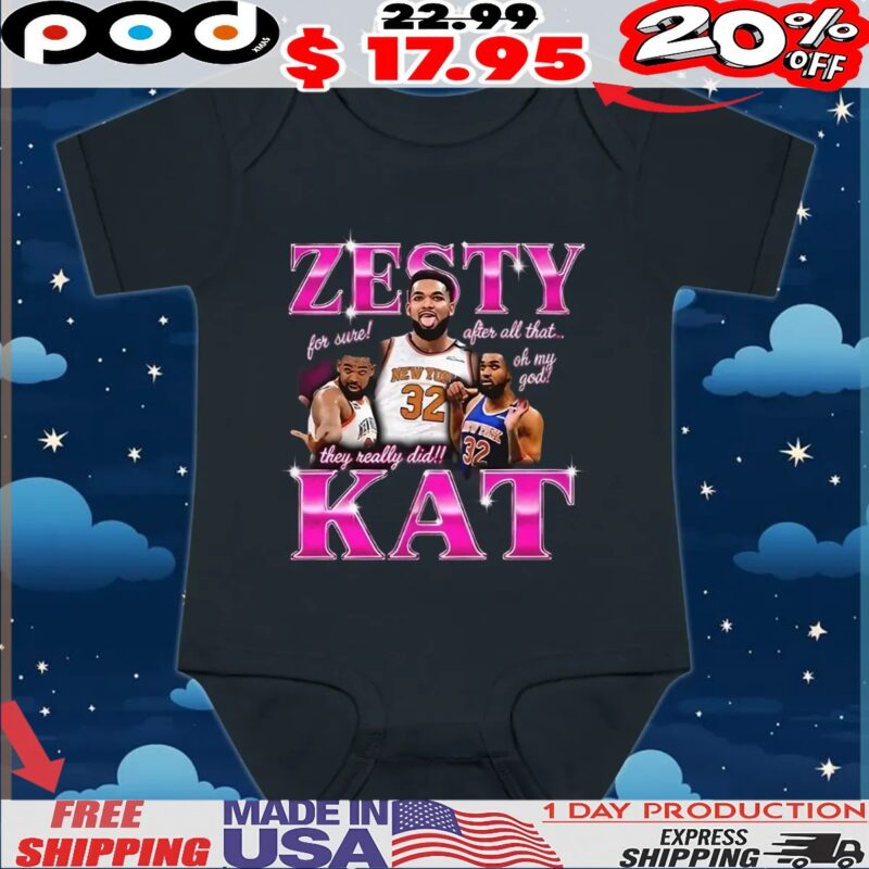 Karl Anthony Towns Zesty Kat for sure after all that oh my God they really did t shirt