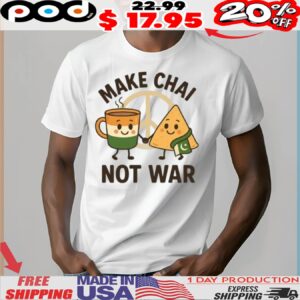 Make Chai Not War India Pakistan Peace Indian Food And Tea Shirt