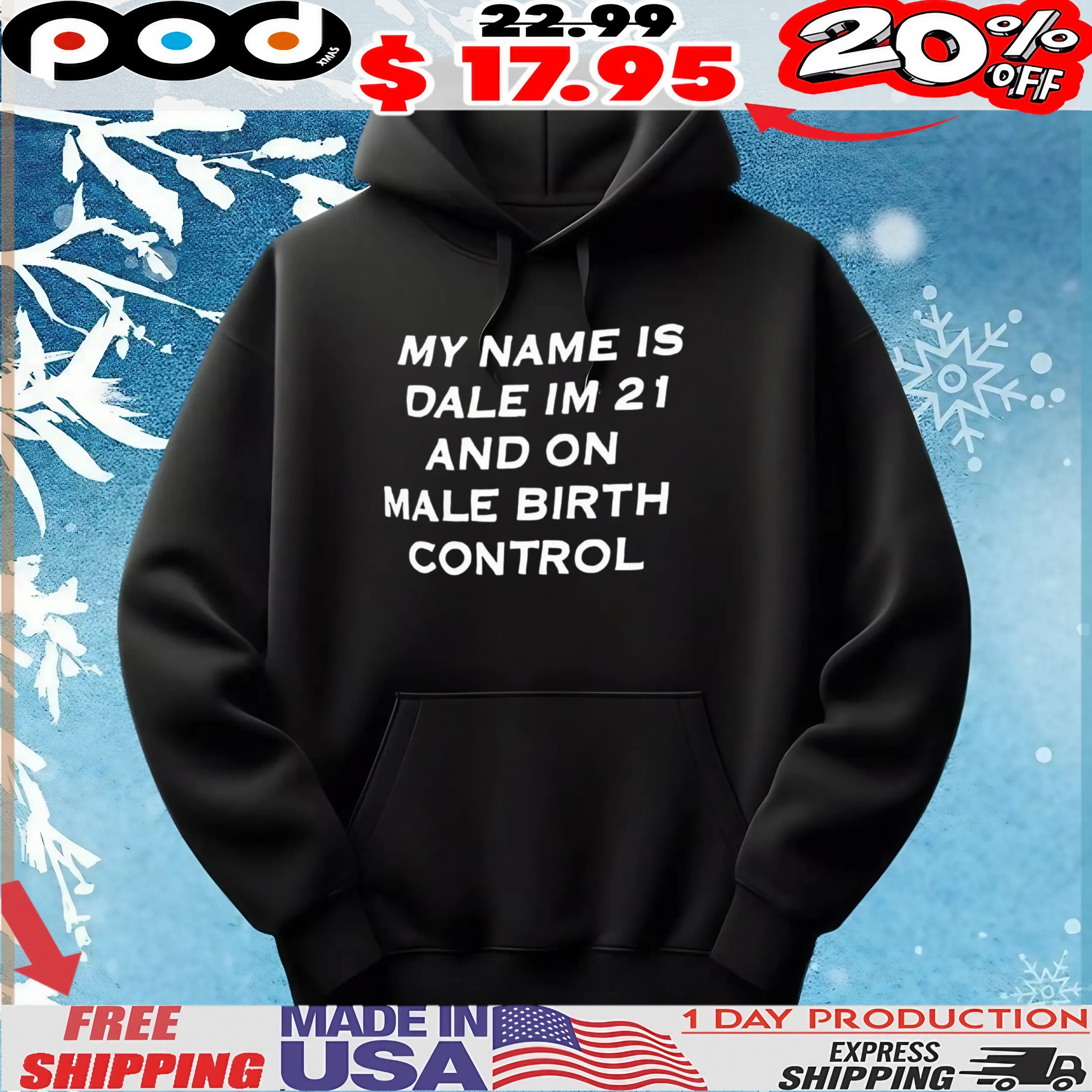 My name is Dale I’m 21 and on male birth control T Shirt
