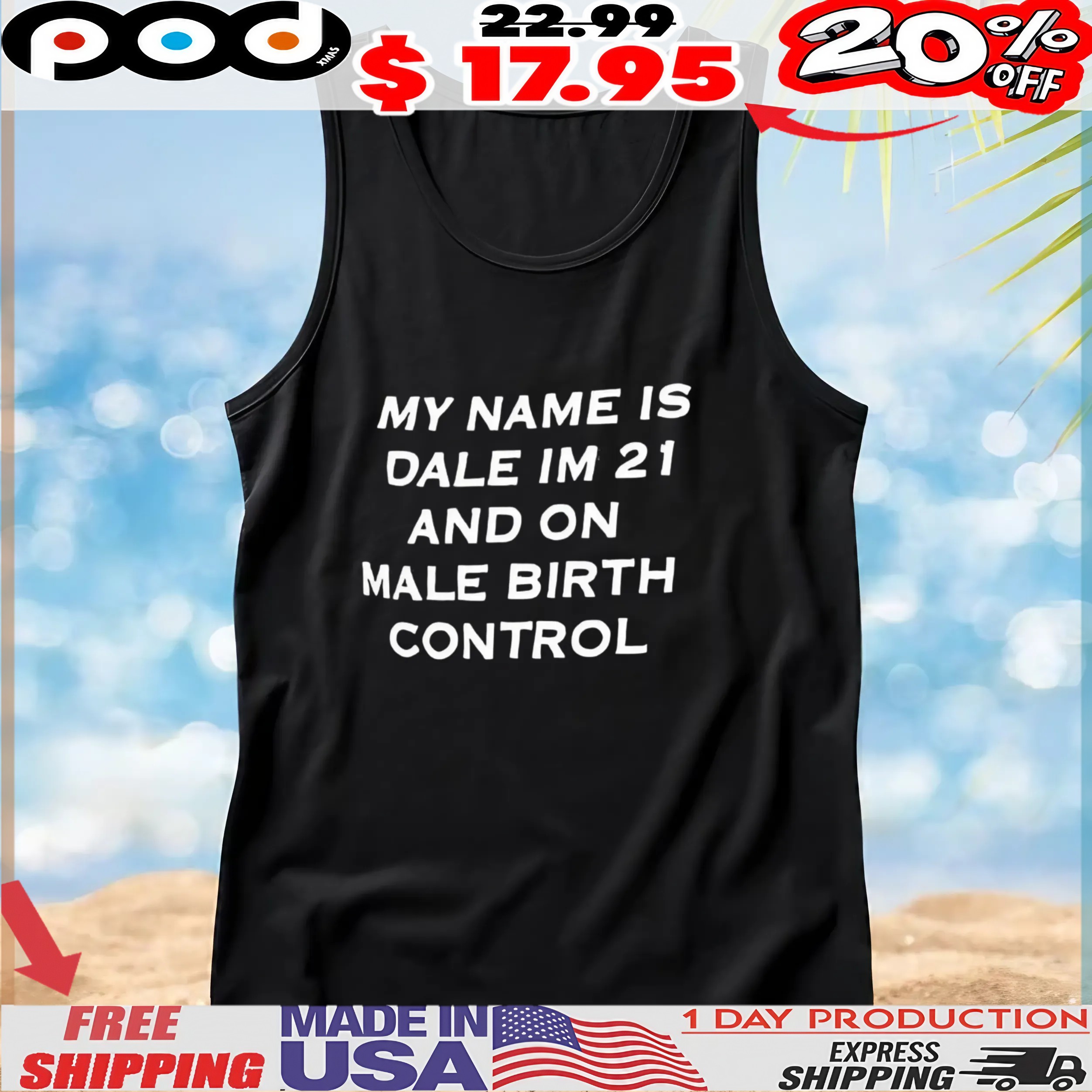 My name is Dale I’m 21 and on male birth control T Shirt