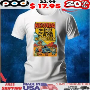 Nevada no shirt no shoes no plates no problem t shirt