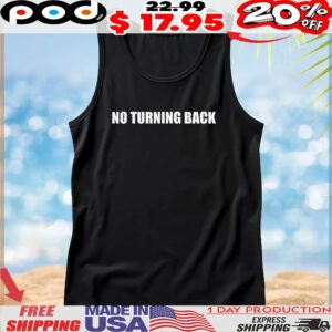 No turning back t shirt