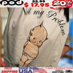 Not my problem cute baby shirt