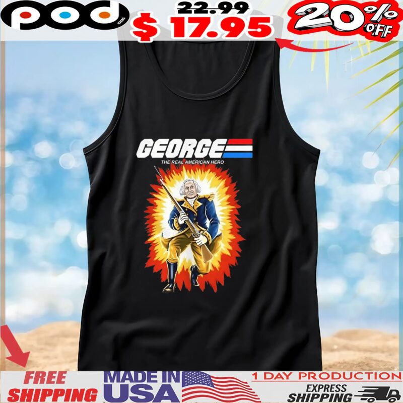 George Washington The Real American Hero G I George t shirt