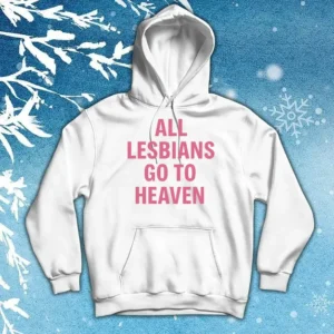 All Lesbians Go To Heaven Shirt