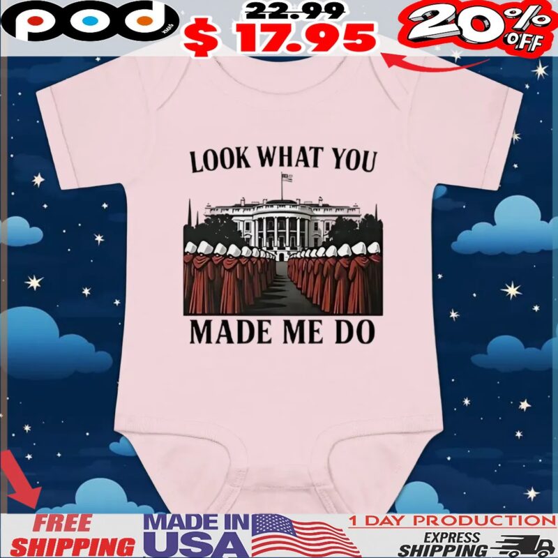 Handmaid’s tale feminist look what you made me do t shirt Handmaid’s tale feminist look what you made me do t shirt