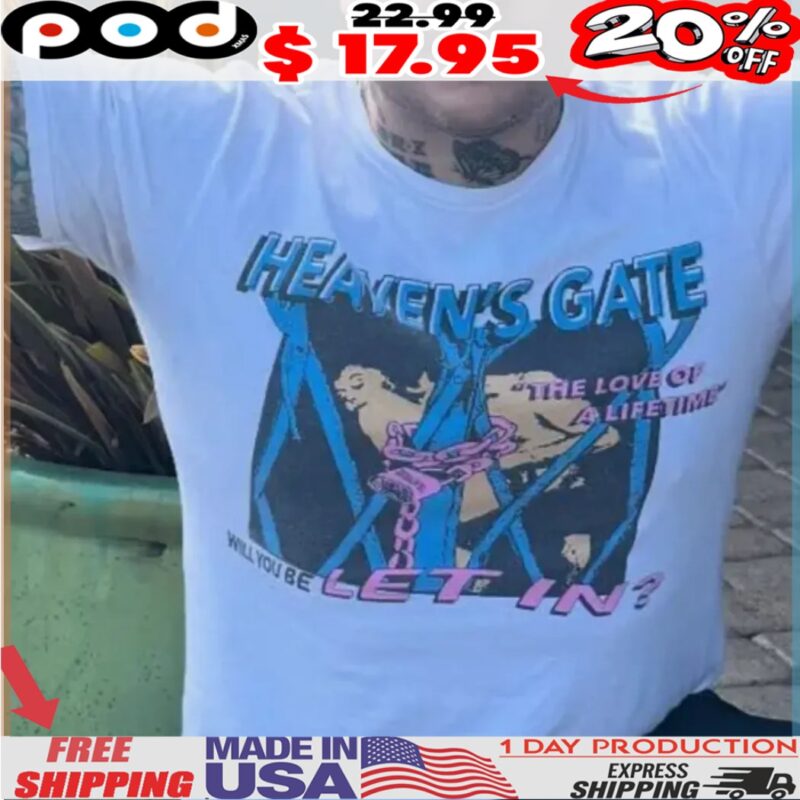 Heaven's Gate The Love Of Aa Lifetime Will You Be Let In Shirt Heaven's Gate The Love Of Aa Lifetime Will You Be Let In Shirt