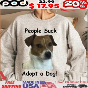 People Suck Adopt a Dog Shirt