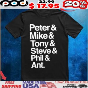 Peter Mike Tony Steve Phil Ant t shirt