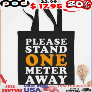 Please Stand One Meter Away Shirt