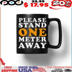 Please Stand One Meter Away Shirt