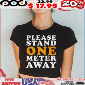 Please Stand One Meter Away Shirt