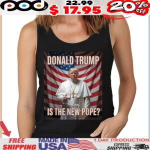 Pope Donald Trump Is The New Pope Usa Flag Shirt