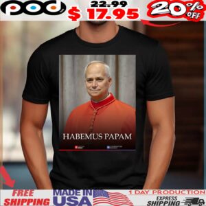 Pope Leo XIV Cardinal Robert Francis Prevost as the 267th Pope Habemus Papam Shirt