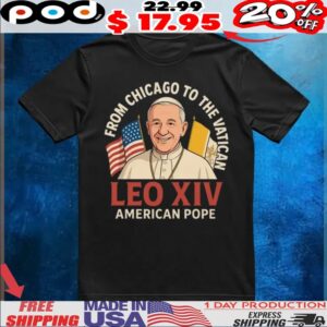 Pope Leo Xiv American Pope From Chicago To The Vatican Shirt